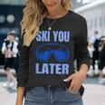 Ski You Later Ski Sayings Skiing Ski Sports Langarmshirts Geschenke für Sie