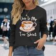 Tea Drinker Tea Lover This Is My Tea Tea Humor Drinker Long Sleeve T-Shirt Gifts for Her