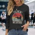 Vintage Retro I'll Be In My Office Woodworking Carpenter Long Sleeve T-Shirt Gifts for Her