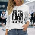 J'aimerais Que Les Gens Parlent Plus Couramment Le Silence Activisme T-shirt à manches longues Cadeaux pour elle