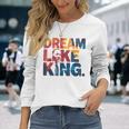 Martin Luther King Jr Black History Month Mlk I Have A Dream Long Sleeve T-Shirt Gifts for Her