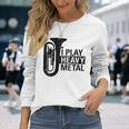I Play Heavy Metal Regalo Orquesta Tuba Instrumento Musical Camiseta de manga larga Regalos para ella