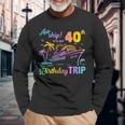 Aw Ship It’S My 40Th Birthday Trip Long Sleeve T-Shirt Gifts for Old Men