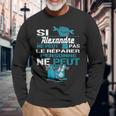 Cadeau Drôle Si Alexandre Ne Peut Pas Le Réparer T-shirt à manches longues Cadeaux pour les vieillards