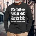 Cologne Et Kütt Wie Et Kütt Kölsch Fan Carnival In Cologne Cologne Langarmshirts Geschenke für alte Männer