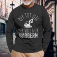 Der Tut Nix Der Will Nur Baggern Bagger Langarmshirts Geschenke für alte Männer