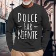 Dolce Far Niente Slogan Italy Langarmshirts Geschenke für alte Männer