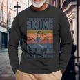 You Don't Stop Skiing When You Get Old Skier Skier Lover Langarmshirts Geschenke für alte Männer