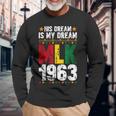 His Dream Is My Dream Mlk 1963 African Black History Month Long Sleeve T-Shirt Gifts for Old Men