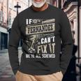 If Fernandez Can't Fix It We're All Screwed Family Name Long Sleeve T-Shirt Gifts for Old Men