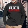 Fuck Racism I Against Nazis And Rassism Langarmshirts Geschenke für alte Männer