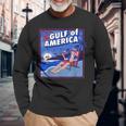 Gulf Of Usa America Trump Greeting From The Patriotic Gulf Long Sleeve T-Shirt Gifts for Old Men