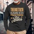 Ich Kann Alles Theoretisch Kann Ich Praktisch Alles Langarmshirts Geschenke für alte Männer