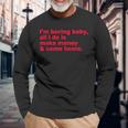 I'm Boring Baby All I Do Is Make Money & Come Home Camiseta de manga larga Regalos para ancianos