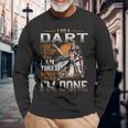 I'm A Dart I Don't Stop When I Am Tired I Stop When I'm Done Long Sleeve T-Shirt Gifts for Old Men