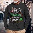 Jesus Is The Reason For The Season Christmas Xmas Langarmshirts Geschenke für alte Männer