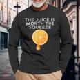 The Juice Is Worth The Squeeze Orange Juice Long Sleeve T-Shirt Gifts for Old Men