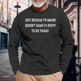 Just Because I'm Awake Pajamas PJ Teens Tweens Long Sleeve T-Shirt Gifts for Old Men