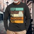 Keep Talking I'm Diagnosing You Sarcasm Cat Humour Langarmshirts Geschenke für alte Männer