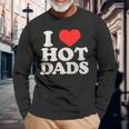 I Love Hot Dads I Heart Hot Dads I Adore Hot Dad Langarmshirts Geschenke für alte Männer