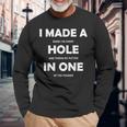 I Made A Hole In One Golf Player Court S Langarmshirts Geschenke für alte Männer