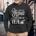 All I Need Is Jesus And A Cup Of TeaLong Sleeve T-Shirt Gifts for Old Men