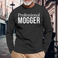 Professional Mogger Long Sleeve T-Shirt Gifts for Old Men