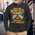 Reicht Mir Die Rute Ihr Narren Der König Will Fishing S Langarmshirts Geschenke für alte Männer