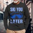 Ski You Later Ski Sayings Skiing Ski Sports Langarmshirts Geschenke für alte Männer