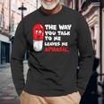 The Way You Talk To Me Leaves Me Aphasic Medical Pun Long Sleeve T-Shirt Gifts for Old Men