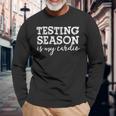 Testing Season Is My Cardio Teacher Principal Fitness Long Sleeve T-Shirt Gifts for Old Men