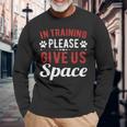 In Training Please Give Us Space For Dog Owner Dog Lovers Long Sleeve T-Shirt Gifts for Old Men