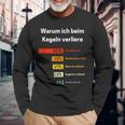 Warum Ich Beim Kegelnerloere Kegelnerlo Langarmshirts Geschenke für alte Männer