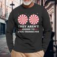 They Aren't Going To Suck Themselves Christmas Inappropriate Long Sleeve T-Shirt Gifts for Old Men