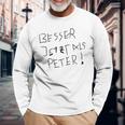 Better Now Than Peter Langarmshirts Geschenke für alte Männer