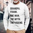 Grandpa Frank The Man The Myth The Legend Father's Day Langarmshirts Geschenke für alte Männer