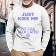 Just Kiss Me We Can Talk Later Lovealentine's Day Backprint Langarmshirts Geschenke für alte Männer