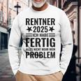 Rentner 2025 Ich Habe Fertig Alles Nicht Mehr Mein Problem Langarmshirts Geschenke für alte Männer