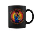 8 Marzo Día De La Muje Nos Lo Quitaron Todo Incluso El Miedo Taza de café
