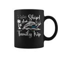 Aw Ship Its A Family Trip 2025 Cruise Matching Reunion Group Coffee Mug