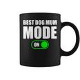 Best Dog Mum Mode On Best Dog Mum Mode On Taza de café
