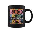 Black History Is American History Month Pride African Coffee Mug