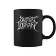 Death Gothic Print Support Your Local Library Style Lovers Coffee Mug