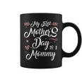 My First Mother's Day As A Mommy Mother's Day New Mom Taza de café