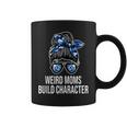 Mother's Day Quote Idea Weird Moms Build Character Coffee Mug