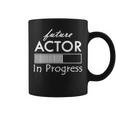 Futuro Actor En Progreso Cita Divertida Para El Futuro Actor Taza de café