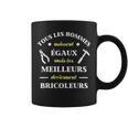 Hommes Naissent Égaux Bricoleur Humour Bricolage Homme Drole Tasse