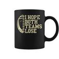 I Hope Both Teams Lose For American Football Coffee Mug