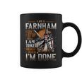 I'm A Farnham I Don't Stop When I Am Tired I Stop When I'm Done Coffee Mug