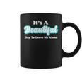 It's A Beautiful Day To Leave Me Alone Graphic Print Coffee Mug